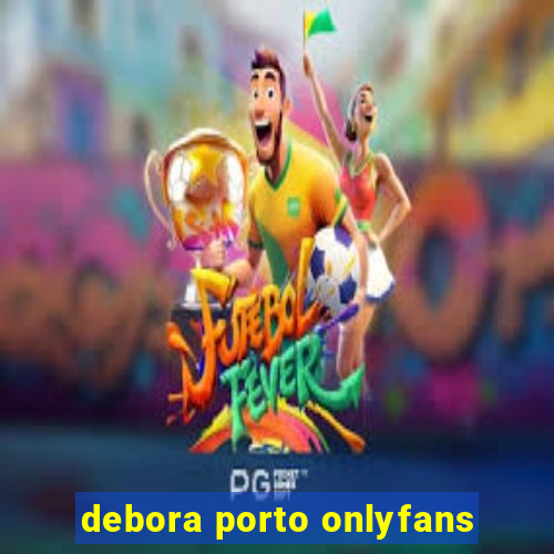 debora porto onlyfans